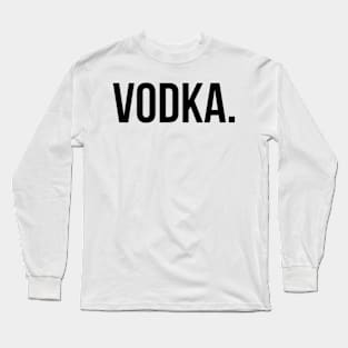 Vodka Basic Shirt - College Humor Long Sleeve T-Shirt